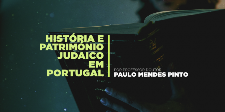 História do Património Judaico em Portugal - Professor Doutor Paulo Mendes Pinto